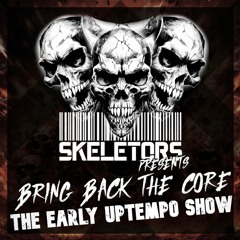 Skeletors Presents Bring Back the Core The Early Uptempo Show #1