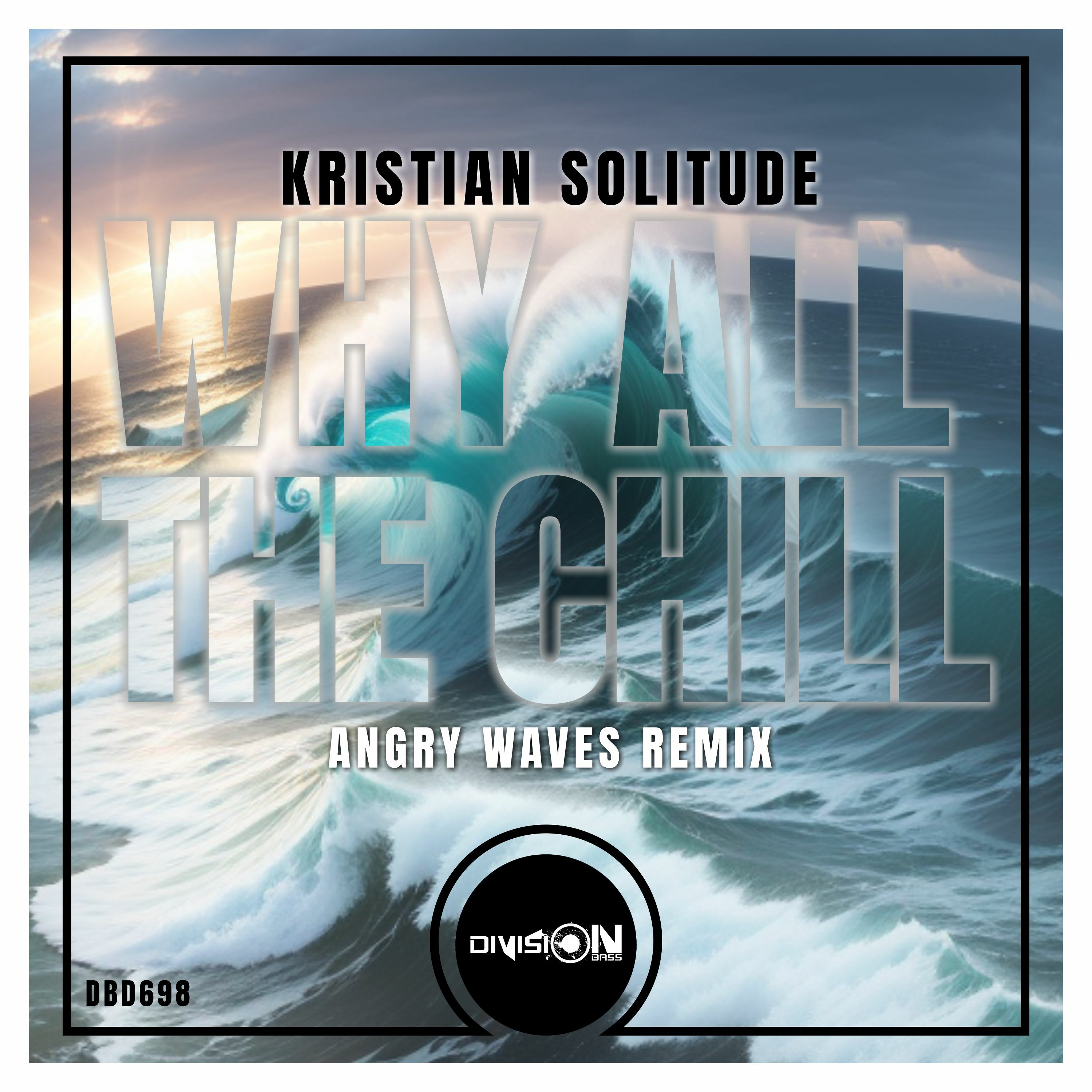 Why All The Chill (ANGRY WAVES REMIX) By Kristian Solitude episode artwork
