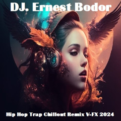 DJ. Ernest Bodor - FL Hip Hop Trap Chillout Remix V-FX 2024