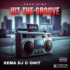 Xema Dj & Onit - Hit The Groove [ EN VENTA ]