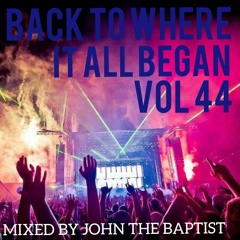 Back To Where It All Began Vol 44 Bounce Classics Mixed By John The Baptist