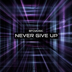 Never Give Up - Big Room / Progressive House (FREE DOWNLOAD)