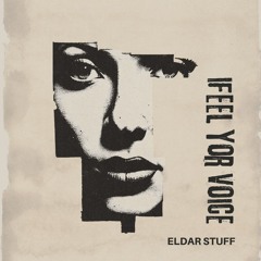 Eldar Stuff - I Feel Your Voice (Afrohouse Mix) / PREVIEW / RELEASE TBA