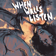 When Walls Listen. (Prod. Kiyoto)