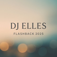 DJ ELLES – FLASHBACK 2025 /// Afro House ∙ Dance ∙ Funky Energy