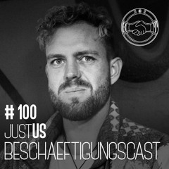 BeschäftigungsCast #100 justUS (Recording from the UNDER Club at Istanbul)