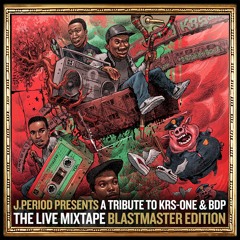 J.PERIOD Presents The Live Mixtape: Blastmaster Edition [KRS-One Tribute] [Broadcast Version]