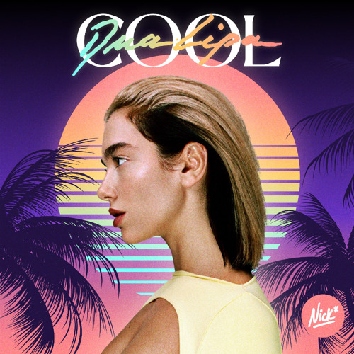 Dua Lipa – Cool (Nick* Golden Hour Remix) 