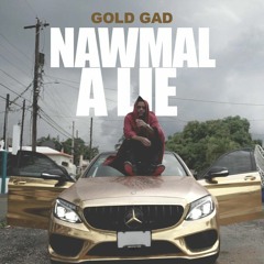 Gold Gad - Nawmal A Lie