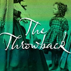 [Free] EBOOK 💖 The Throwback: The Girl Who Wasn't Wanted (The Mosa Series Book 1) by