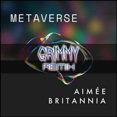 Metaverse - Aimée Britannia (Grimmy Remix) [Free Download]