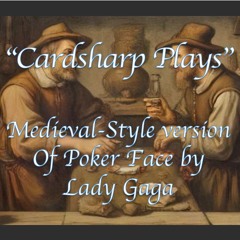 Poker Face by Lady Gaga (medieval-style) - CARDSHARP PLAYS