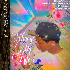 Change My Lyfe! prod. F.Rider