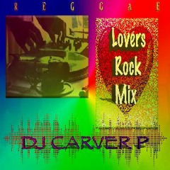 Lovers Rock Reggae Mix-DJ Carver P