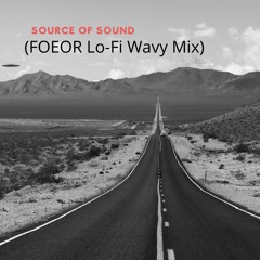 Source Of Sound- FOEOR (Lo-Fi Wavy Mix)
