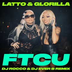 Latto & GloRilla - FTCU (DJ ROCCO & DJ EVER B Remix) (Dirty)