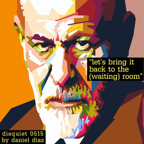 Let's Bring It Back To The Waiting Room (disquiet0515)