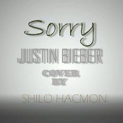 Sorry - Justin Bieber (COVER) by Shilo Hacmon