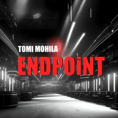 Tomi Mohila - Endpoint (Original Mix)
