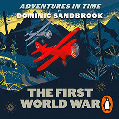 Read KINDLE 📥 Adventures in Time: The First World War by  Dominic Sandbrook,Ziggy He
