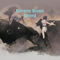 Extreme Brown Wrend