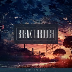 Break Through | Emotional Type Beat [updated beatstore bio]