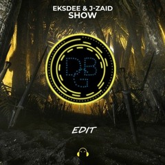 EKSDEE & J-ZAID - Show (just a damn hard bounce fast no trap edit)