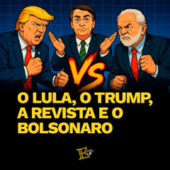 O Lula, o Trump, a Revista e o Bolsonaro | PROGRAMA 5º ELEMENTO