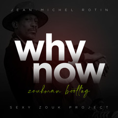 Jean-Michel Rotin - Why Now (Zoukman Bootleg)