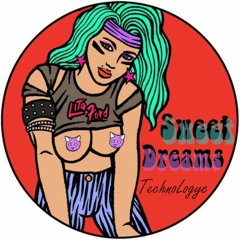 sweet dreams X TechnoLogyc ®