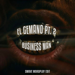 La Mano - El Gemano pt.2 x Business Man (Swave Wordplay Edit) FREE DL