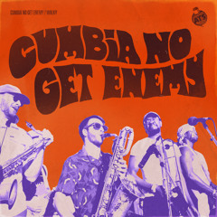 Cumbia No Get Enemy