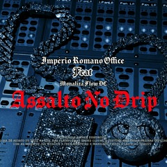 Assalto No Drip - feat Monaliza Flow DC