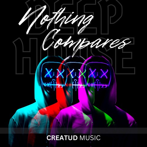 NOTHING COMPARES By Creatud Music