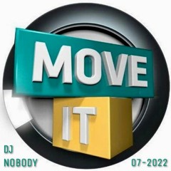 DJ NOBODY presents MOVE IT 07-2022