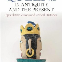 (Download PDF/Epub) Queens in Antiquity and the Present: Speculative Visions and Critical Histories