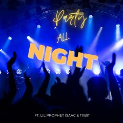 Party All Night ft. Lil Prophet Isaac & Txbit