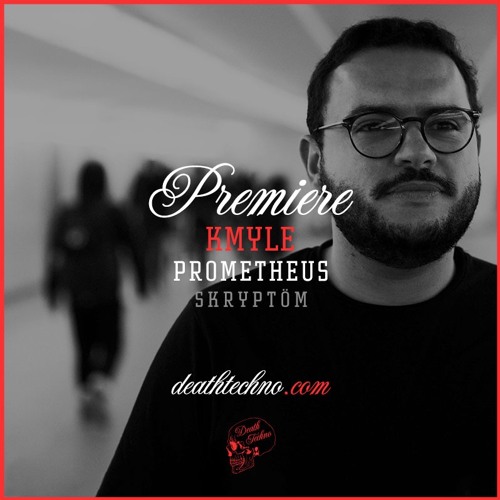 DT:Premiere | Kmyle - Prometheus [Skryptöm]