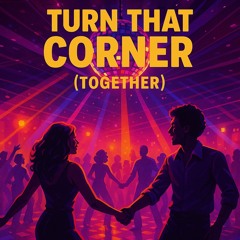 Turn That Corner (Together)
