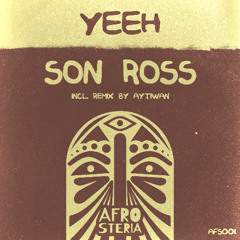 Premiere: Son Ross - Yeeh (Aytiwan Remix) [Afrosteria]