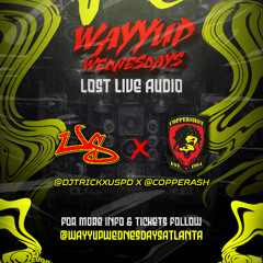 WayyUpWednesdays  Lost Live Audio - @DjTrickxUSPD 🇬🇾 x @CopperAsh 🇯🇲