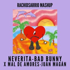 Bad Bunny - Neverita X Mal De Amores ( RACHIDSARRIO MASHUP )