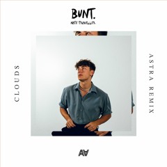 BUNT. & Nate Traveller - Clouds (Astra Remix)