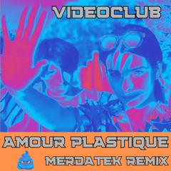 VIDEOCLUB - Amour Plastique (MERDATEK Remix) FREE DOWNLOAD