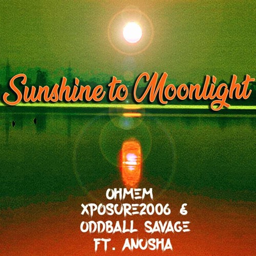 Ohmem, Xposure2006 & Oddball Savage Ft. Anusha - Sunshine To Moonlight V4