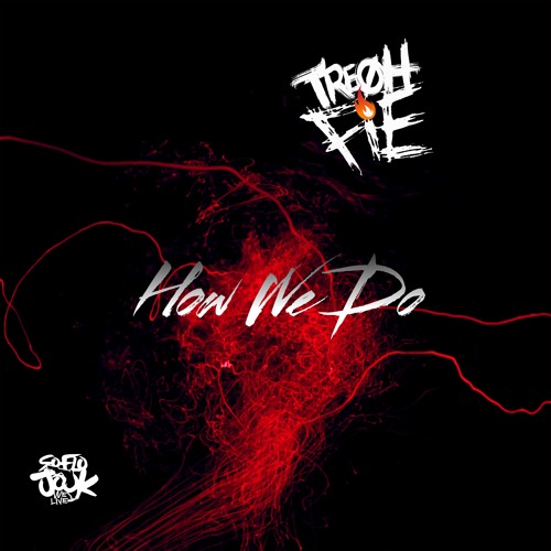 Tre Oh Fie - How We Do