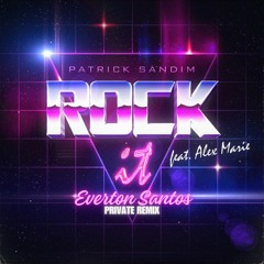 Patrick Sandimft. Alex Marie - Rock It (Everton Santos Private Remix)FreeDownload