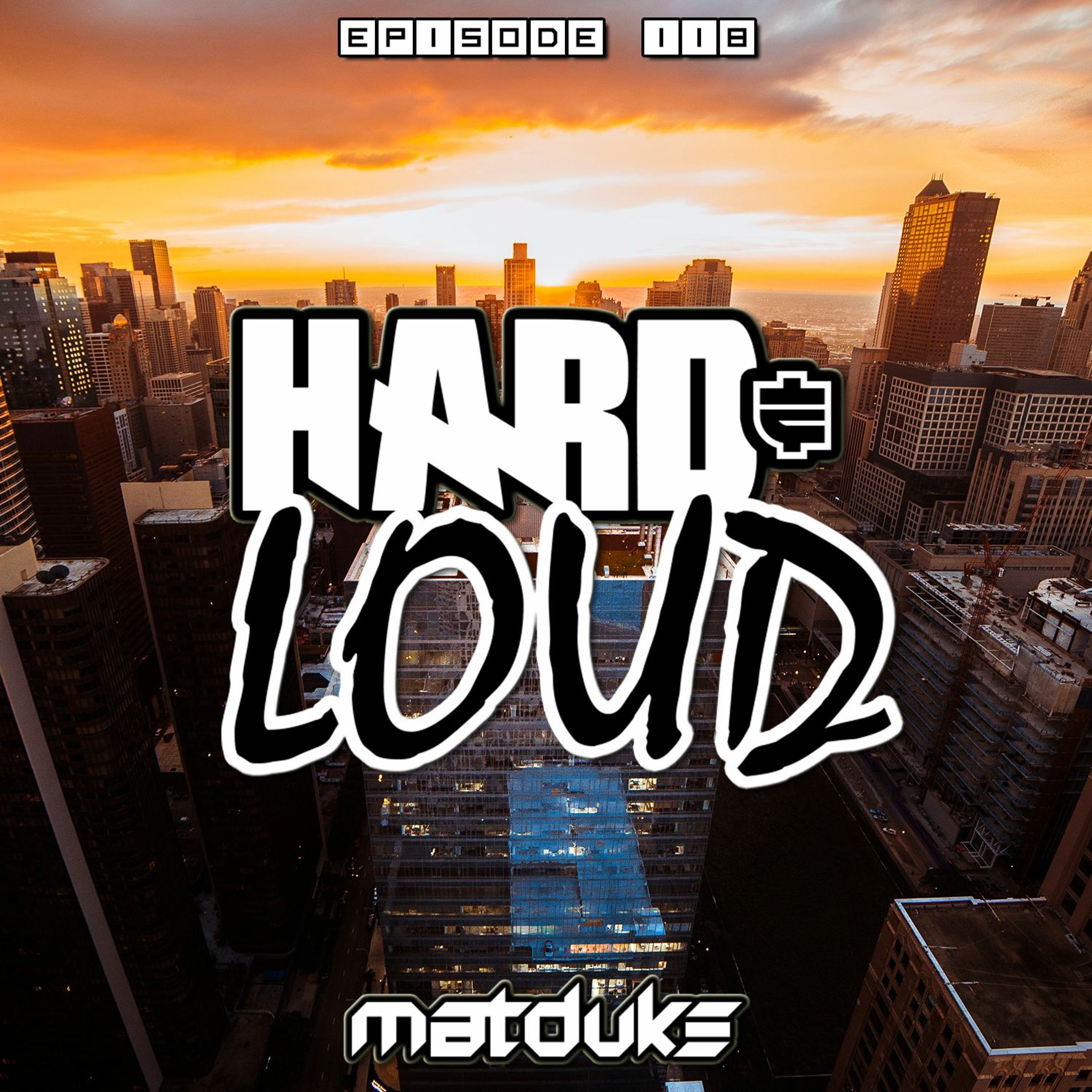 Matduke presents The Hard & Loud Podcast (Hardstyle, Happy Hardcore)