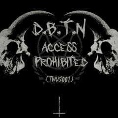 D.B.T.N - ACCESS PROHIBITED [premiere]