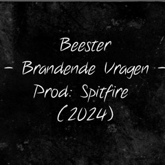 Beester (prod. Spitfire) - Brandende Vragen - (2024)